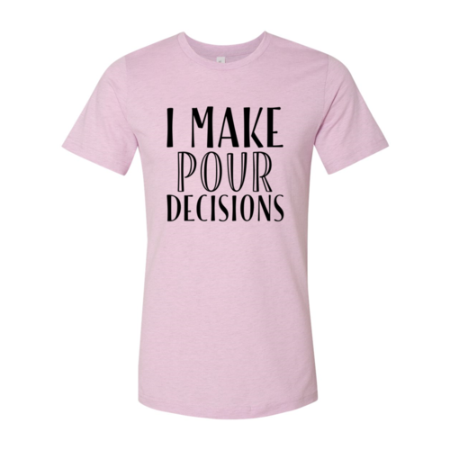 I Make Pour Decisions