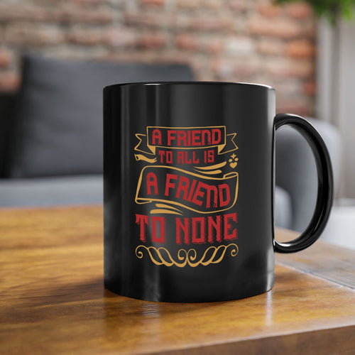 A friend to all is a friend to none Style 12#- best friend-Mug /