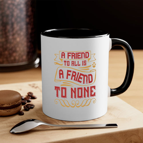 A friend to all is a friend to none Style 12#- best friend-Mug /