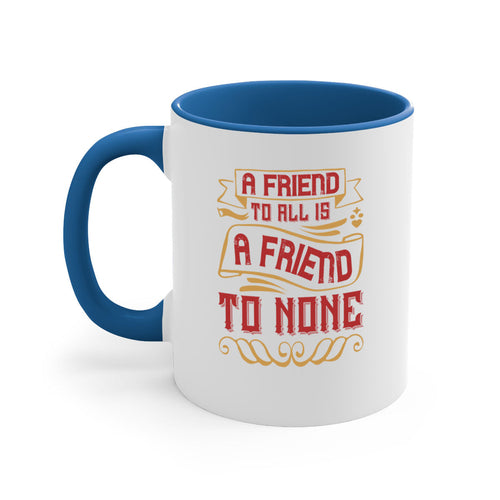 A friend to all is a friend to none Style 12#- best friend-Mug /