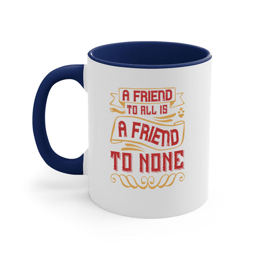 A friend to all is a friend to none Style 12#- best friend-Mug /