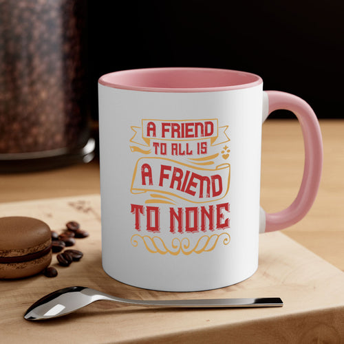 A friend to all is a friend to none Style 12#- best friend-Mug /