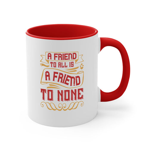 A friend to all is a friend to none Style 12#- best friend-Mug /