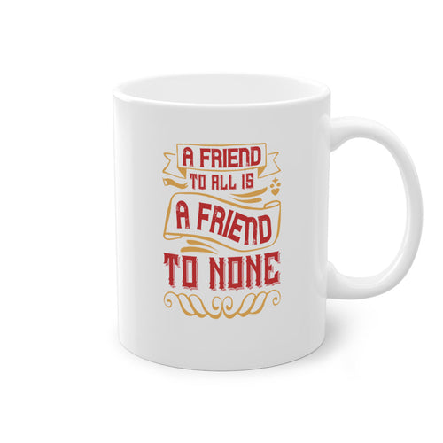 A friend to all is a friend to none Style 12#- best friend-Mug /
